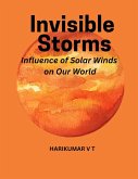 Invisible Storms: Influence of Solar Winds on Our World (eBook, ePUB)