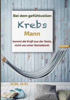 Bei dem gefühlvollen Krebs Mann kommt die Kraft aus der Seele, nicht von einer Hantelbank (eBook, ePUB) - Kaufer, Silvia