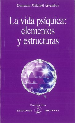 La vida psíquica: elementos y estructuras (eBook, ePUB) - Aïvanhov, Omraam Mikhaël