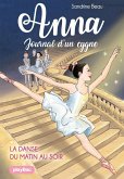 Anna, journal d'un cygne - La danse du matin au soir - Tome 3 (eBook, ePUB)