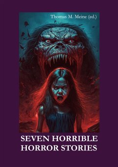 Seven Horrible Horror Stories (eBook, ePUB) - Lovecraft, H.P.; Howard, Robert E.; Jacobs, W.W.; Burgess, Gulett; Peirce Jr., Earl; Hodgson, William Hope; O'Donnell, Elliott