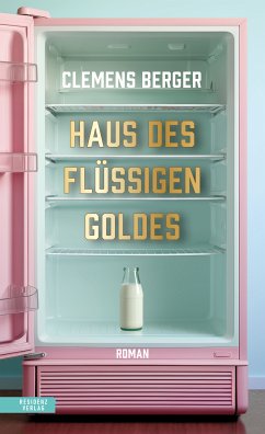 Haus des flüssigen Goldes (eBook, ePUB) - Berger, Clemens