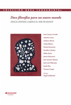 Doce filosofías para un nuevo mundo (eBook, ePUB) - Carrasco-Conde, Ana; Lastra, Antonio; Alonso, Azahara; Innerarity, Daniel; Cabañes, Eurídice; Freire, Heike; Echeverría, Javier; Marina, José Antonio; Villacañas, José Luis; Ros, Josefa; Camps, Victoria; Gabilondo, Ángel