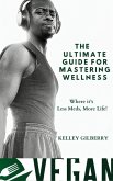 The Ultimate Guide For Mastering Wellness - Where It's Less Meds, More Life! (eBook, ePUB) The Ultimate Guide For Mastering Wellness - Where It's Less Meds, More Life! (eBook, ePUB)