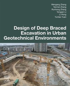 Design of Deep Braced Excavation in Urban Geotechnical Environments (eBook, ePUB) - Zhang, Wengang; Zhang, Yanmei; Zhang, Runhong; Li, Yongqin; Hong, Li; Yuan, Yuntao