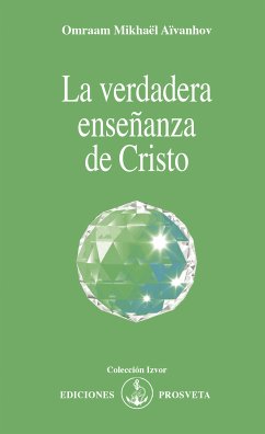 La verdadera enseñanza de Cristo (eBook, ePUB) - Aïvanhov, Omraam Mikhaël