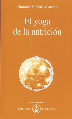 El yoga de la nutrición (eBook, ePUB) - Aïvanhov, Omraam Mikhaël