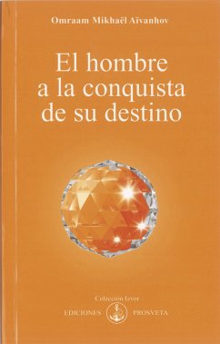 El hombre a la conquista de su destino (eBook, ePUB) - Aïvanhov, Omraam Mikhaël