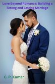 Love Beyond Romance: Building a Strong and Lasting Marriage (eBook, ePUB) Love Beyond Romance: Building a Strong and Lasting Marriage (eBook, ePUB)