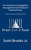 Pre-Sentence Investigation Through the First 90 Days in Federal Prison (From Cell 2 Soul) (eBook, ePUB)