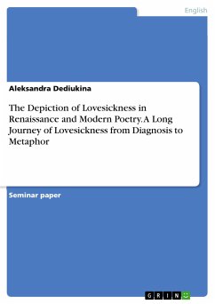 The Depiction of Lovesickness in Renaissance and Modern Poetry. A Long Journey of Lovesickness from Diagnosis to Metaphor (eBook, PDF)