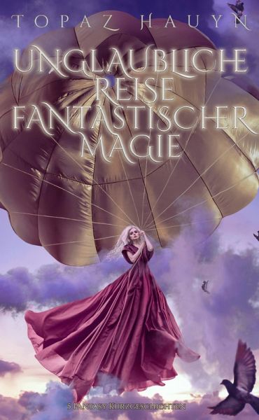 Unglaubliche Reisen fantastischer Magie (eBook, ePUB) Unglaubliche Reisen fantastischer Magie (eBook, ePUB)