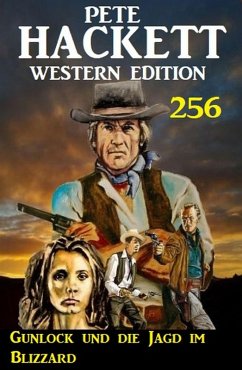 Cover Gunlock und die Jagd im Blizzard: Pete Hackett Western Edition 256 (eBook, ePUB)