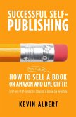 How to Sell a Book on Amazon and Live Off It!: Step-by-Step Guide to Selling a Book on Amazon (Successful Self-Publishing, #3) (eBook, ePUB) How to Sell a Book on Amazon and Live Off It!: Step-by-Step Guide to Selling a Book on Amazon (Successful Self-Publishing, #3) (eBook, ePUB)