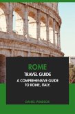 Rome Travel Guide: A Comprehensive Guide to Rome, Italy. (eBook, ePUB)