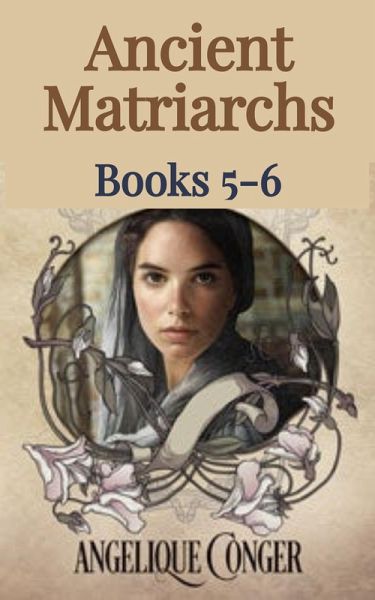 Ancient Matriarchs: Books 5 - 6 (eBook, ePUB)