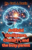 Artificial Intelligence, ChatGPT®®, and the busy parent (eBook, ePUB)