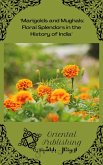 Marigolds and Mughals: Floral Splendors in the History of India (eBook, ePUB)