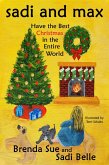 Sadi and Max Have the Best Christmas in the Entire World (Sadi and Max Chapter Books, #1) (eBook, ePUB) Sadi and Max Have the Best Christmas in the Entire World (Sadi and Max Chapter Books, #1) (eBook, ePUB)