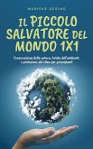 Il piccolo salvatore del mondo 1x1: Conservazione della natura, tutela dell'ambiente e protezione del clima per principianti (eBook, ePUB) Il piccolo salvatore del mondo 1x1: Conservazione della natura, tutela dell'ambiente e protezione del clima per principianti (eBook, ePUB)
