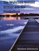 Die Wahrheit kommt immer aus der Dunkelheit