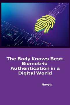 The Body Knows Best: Biometric Authentication in a Digital World - Navya