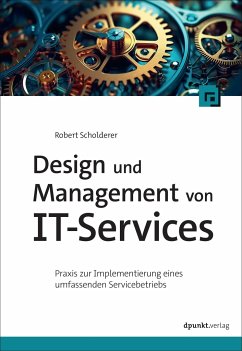 Design und Management von IT-Services - Scholderer, Robert