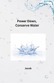 Power Down, Conserve Water