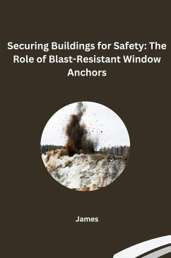 Securing Buildings for Safety: The Role of Blast-Resistant Window Anchors - James