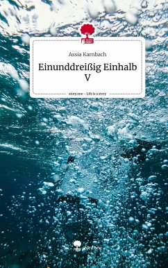 Einunddreißig Einhalb V. Life is a Story - story.one - Karnbach, Assia