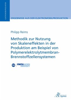 Methodik zur Nutzung von Skaleneffekten in der Produktion am Beispiel von Polymerelektrolytmembran-Brennstoffzellensystemen - Reims, Philipp
