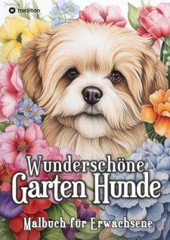 Hunde Malbuch - Wunderschöne Garten Hunde - Ausmalen für Entspannung & Stressabbau - Barkside, Beau