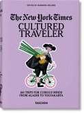 The New York Times. Cultured Traveler. 100 Trips for Curious Minds from Agadir to Yogyakarta