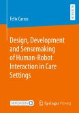 Design, Development and Sensemaking of Human-Robot Interaction in Care Settings