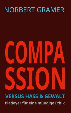 COMPASSION versus HASS & GEWALT - Gramer, Norbert