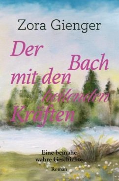 Der Bach mit den heilenden Kräften - Gienger, Zora