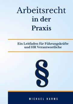 Arbeitsrecht in der Praxis - Harms, Michael