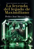 La leyenda del legado de Maximiliano (eBook, ePUB)