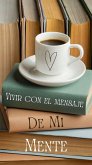 Como Vivir Con el Mensaje de Mi Mente (eBook, ePUB) Como Vivir Con el Mensaje de Mi Mente (eBook, ePUB)