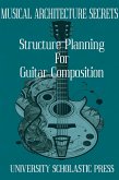 Musical Architecture Secrets: Structure Planning For Guitar Composition (Guitar Composition Blueprint) (eBook, ePUB) Musical Architecture Secrets: Structure Planning For Guitar Composition (Guitar Composition Blueprint) (eBook, ePUB)