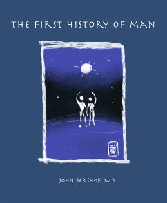 The First History of Man (eBook, ePUB) - Bershof, MD, John