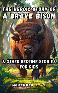 The Heroic Story of a Brave Bison (eBook, ePUB) - Ayya, Mohammed