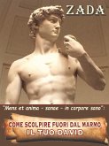 Come scolpire fuori dal marmo - il tuo David (eBook, ePUB)