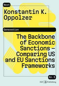 The Backbone of Economic Sanctions - Comparing US and EU Sanctions Frameworks - Oppolzer, Konstantin K.