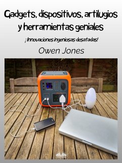 Gadgets, Dispositivos, Artilugios Y Herramientas Geniales (eBook, ePUB) - Jones, Owen