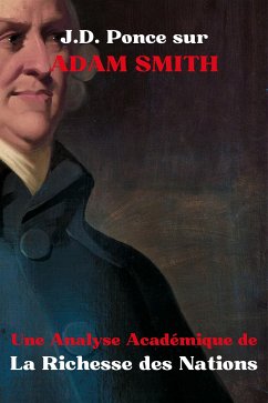 J.D. Ponce sur Adam Smith : Une Analyse Académique de La Richesse des Nations (eBook, ePUB) - Ponce, J.D.
