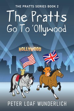 The Pratts Go To 'Ollywood (eBook, ePUB) - Wunderlich, Peter Loaf