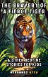 The Bravery of a Fierce Tiger (eBook,... - Bild 1