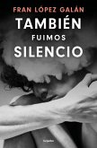 También Fuimos Silencio / We Were Also Silence