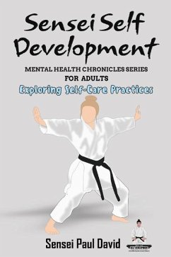 Sensei Self Development - Mental Health Chronicles Series - Exploring Self-Care Practices - David, Sensei Paul